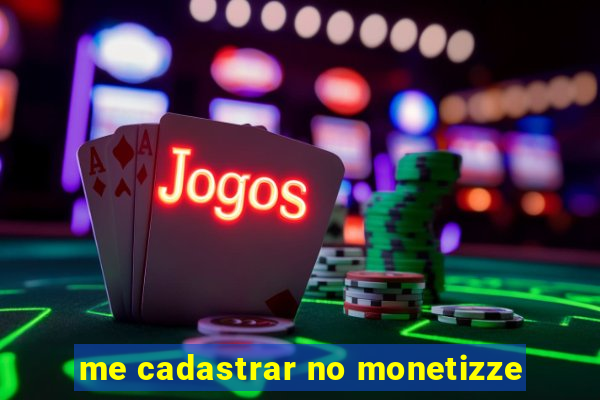 me cadastrar no monetizze